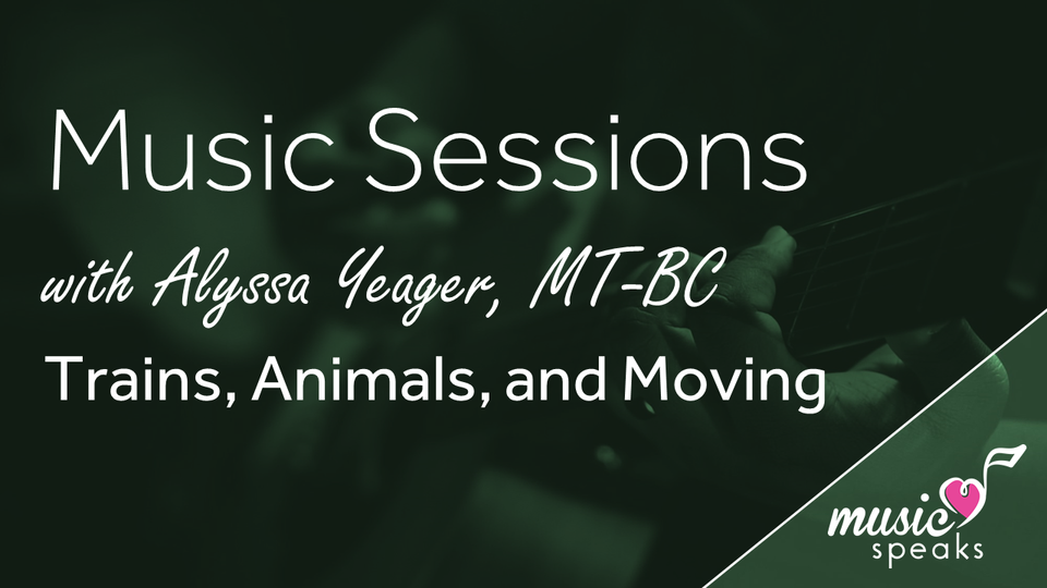 Trains, Animals & Moving - Music w/ Alyssa